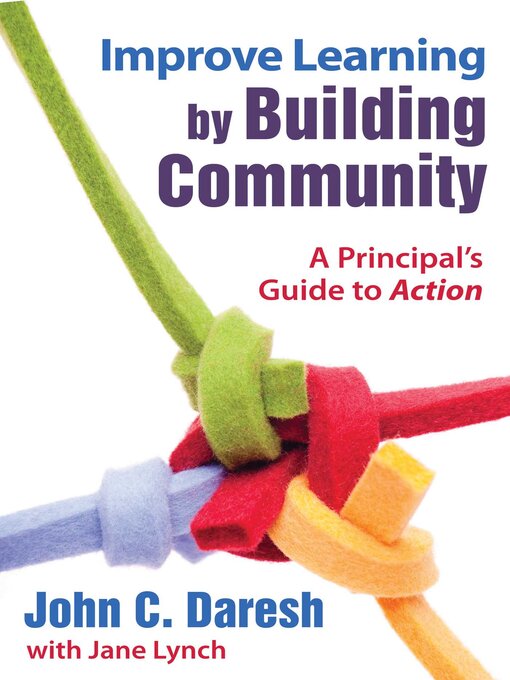 Title details for Improve Learning by Building Community: a Principal?s Guide to Action by John C. Daresh - Available